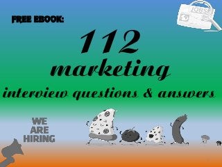 112
1
marketing
interview questions & answers
FREE EBOOK:
 