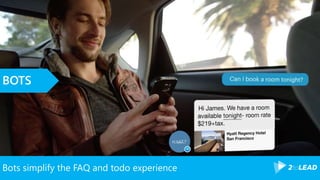 Bots simplify the FAQ and todo experience
BOTS
 