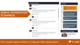 Find simple opportunities to integrate other applications
SIMPLE INTEGRATION
SCENARIOS
 