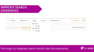 Find ways to integrate search results into the experience
IMPROVE SEARCH
EXPERIENCE
 