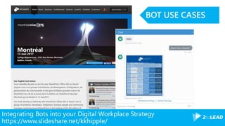 Integrating Bots into your Digital Workplace Strategy
https://www.slideshare.net/kkhipple/
BOT USE CASES
 