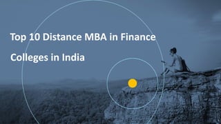 G
1
Top 10 Distance MBA in Finance
Colleges in India
 