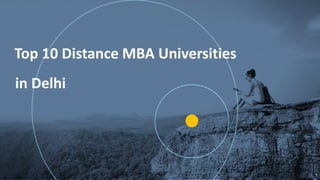 G
1
Top 10 Distance MBA Universities
in Delhi
 