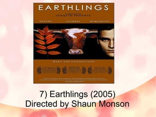 7) Earthlings (2005)
Directed by Shaun Monson
 
