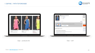 42
Source – http://www.gap.com/, 26.05.2016.
1. GAP INC. – PATH TO PURCHASE
Gap – cartGap – products list
 