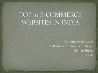 By- Chetan Sarwade
S.B Arts & Commerce College,
Maharashtra,
India.
 
