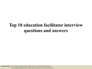 Top 10 education facilitator interview questions and answers | PPTX