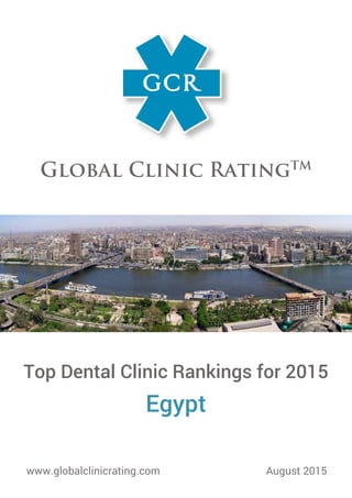 Top Dental Clinic Rankings for 2015
Egypt
www.globalclinicrating.com August 2015
 