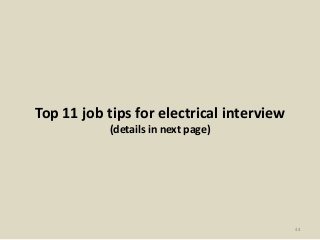 Top 11 job tips for electrical interview
(details in next page)
44
 