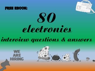 80
1
electronics
interview questions & answers
FREE EBOOK:
 