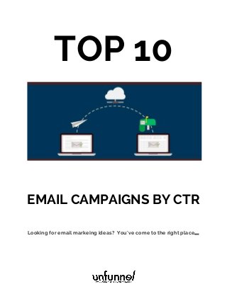  
TOP 10
 
 
EMAIL CAMPAIGNS BY CTR
 
Looking for email markeing ideas? You've come to the right place…
 
 