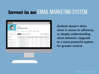 Image courtesy: blog.mailchimp.com/
Email marketing system.Invest in an
Outlook doesn’t shine
when it comes to efﬁciency
o...