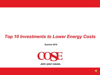 Summer 2010 Top 10 Investments to Lower Energy Costs 