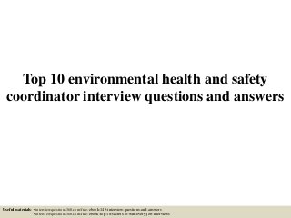 Top 10 environmental health and safety
coordinator interview questions and answers
Useful materials: • interviewquestions360.com/free-ebook-145-interview-questions-and-answers
• interviewquestions360.com/free-ebook-top-18-secrets-to-win-every-job-interviews
 