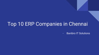Top 10 ERP Companies in Chennai
- Banibro IT Solutions
 