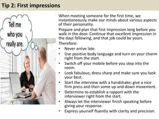 9. What are your salary expectations?
When completing your preparations for the interview, always have this
question in the back of your mind.
Have a look at the average salary for someone in this industry, area, and
who possesses similar skills to yourself, and you should get a basic idea.
But remember: this is only the first interview. You haven‟t been offered
the job. There‟s no need at this stage to be try and begin negotiations.
Giving a broad salary range will usually be enough to move on, but be
prepared to back it up if you need to.
Just don‟t be tempted to sell yourself short. If you‟re not sure where to
start, take a look at our average salary checker.
Right answer: A broad (but realistic) answer e.g. „I„m looking for a
starting salary somewhere between £25,000 and £30,000‟
Wrong answer: „I‟m not sure. How much are you on?‟
Useful material: https://www.slideshare.net/jobsearchtipsa2z/10-tips-to-negotiate-
your-starting-salary 15
 