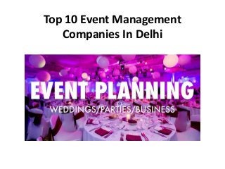 Top 10 Event Management
Companies In Delhi
 