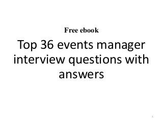 Free ebook
Top 36 events manager
interview questions with
answers
1
 