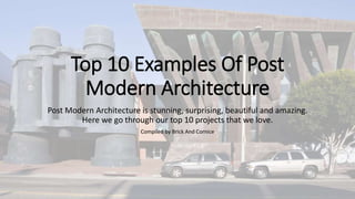 Top 10 Examples Of Post
Modern Architecture
Post Modern Architecture is stunning, surprising, beautiful and amazing.
Here we go through our top 10 projects that we love.
Compiled by Brick And Cornice
 