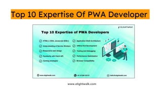 Top 10 Expertise Of PWA Developer
www.elightwalk.com
 