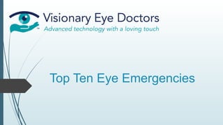 Top Ten Eye Emergencies
 