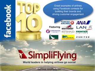 Great examples of airlines using Facebook contests for building their brands and driving customer engagement Featuring World leaders in helping airlines go social  http://www.SimpliFlying.com 