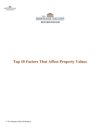 Top 10 Factors That Affect Property Values




© The Mortgage Gallery Rockingham
 