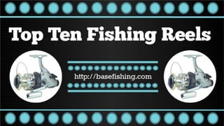 Top 10 fishing reels (slide)