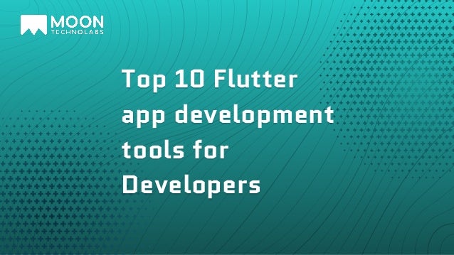 Top 10 Flutter
app development
tools for
Developers
 