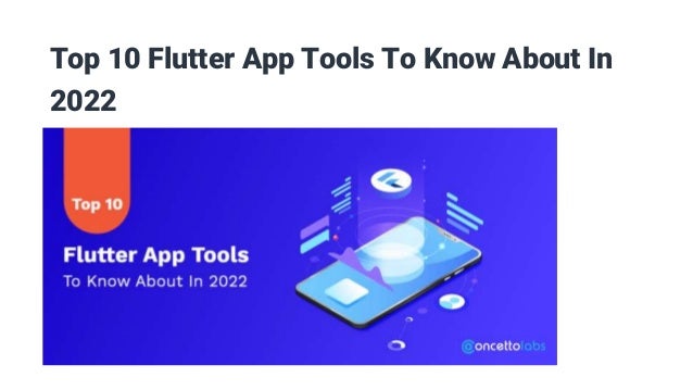 Top 10 Flutter App Tools To Know About In
2022
 