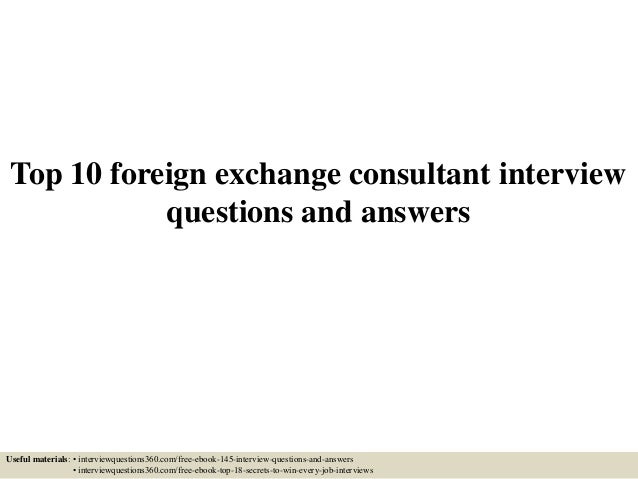 Top 10 Foreign Exchange Con!   sultant Interview Questions And Answers - 