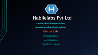 Habilelabs Pvt Ltd
A premier software development company
Specialized in developing NodeJS application
Contact Us
info@hab...