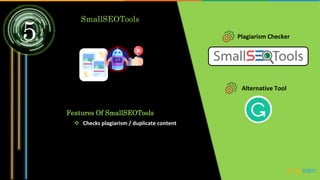5
SmallSEOTools
Plagiarism Checker
Features Of SmallSEOTools
 Checks plagiarism / duplicate content
Alternative Tool
 