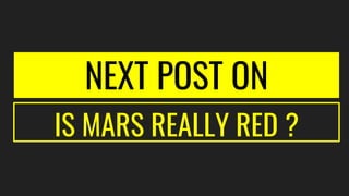 IS MARS REALLY RED ?
NEXT POST ON