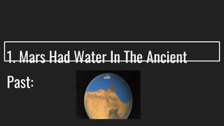 1. Mars Had Water In The Ancient
Past: