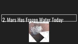 2. Mars Has Frozen Water Today: