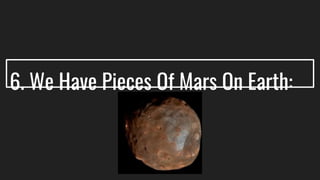 6. We Have Pieces Of Mars On Earth: