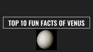 TOP 10 FUN FACTS OF VENUS
 