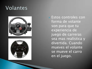    Estos controles con
    forma de volante
    son para que tu
    experiencia de
    juego de carreras
    sea mas realística y
    divertida. Cuando
    mueves el volante
    se mueve el carro
    en el juego.
 