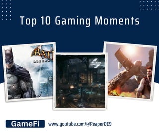 Top 10 Gaming Moments
www.youtube.com/@ReaperOE9
GameFi
 