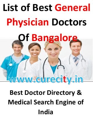Best Doctor Directory &
Medical Search Engine of
India
List of Best General
Physician Doctors
Of Bangalore
 
