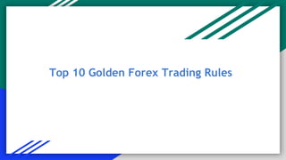 Top 10 Golden Forex Trading Rules
 