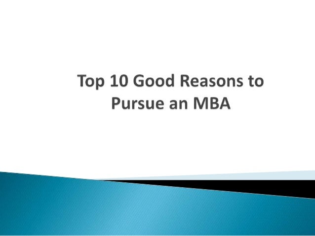 top 10 good reasons to pursue an mba a mba or an mba