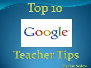 Top 10  Teacher Tips By Lisa Nedow 