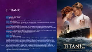 2. TITANIC
Release Date: 19th December, 1997.
Genre: Romantic Drama, Disaster.
Rating: PG-13 (12A).
Distributor: 20th Cent...