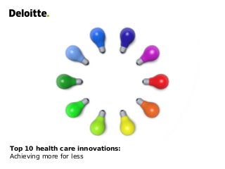 Top 10 health care innovations:
Achieving more for less
 