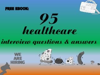 95
1
healthcare
interview questions & answers
FREE EBOOK:
 