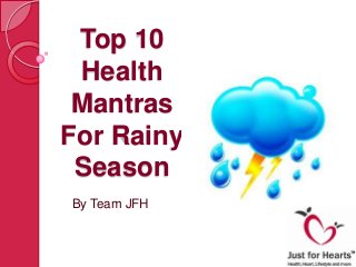 Top 10
Health
Mantras
For Rainy
Season
By Team JFH
 