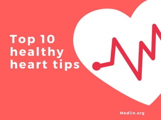 Top 10
healthy
heart tips
Mediin.org
 