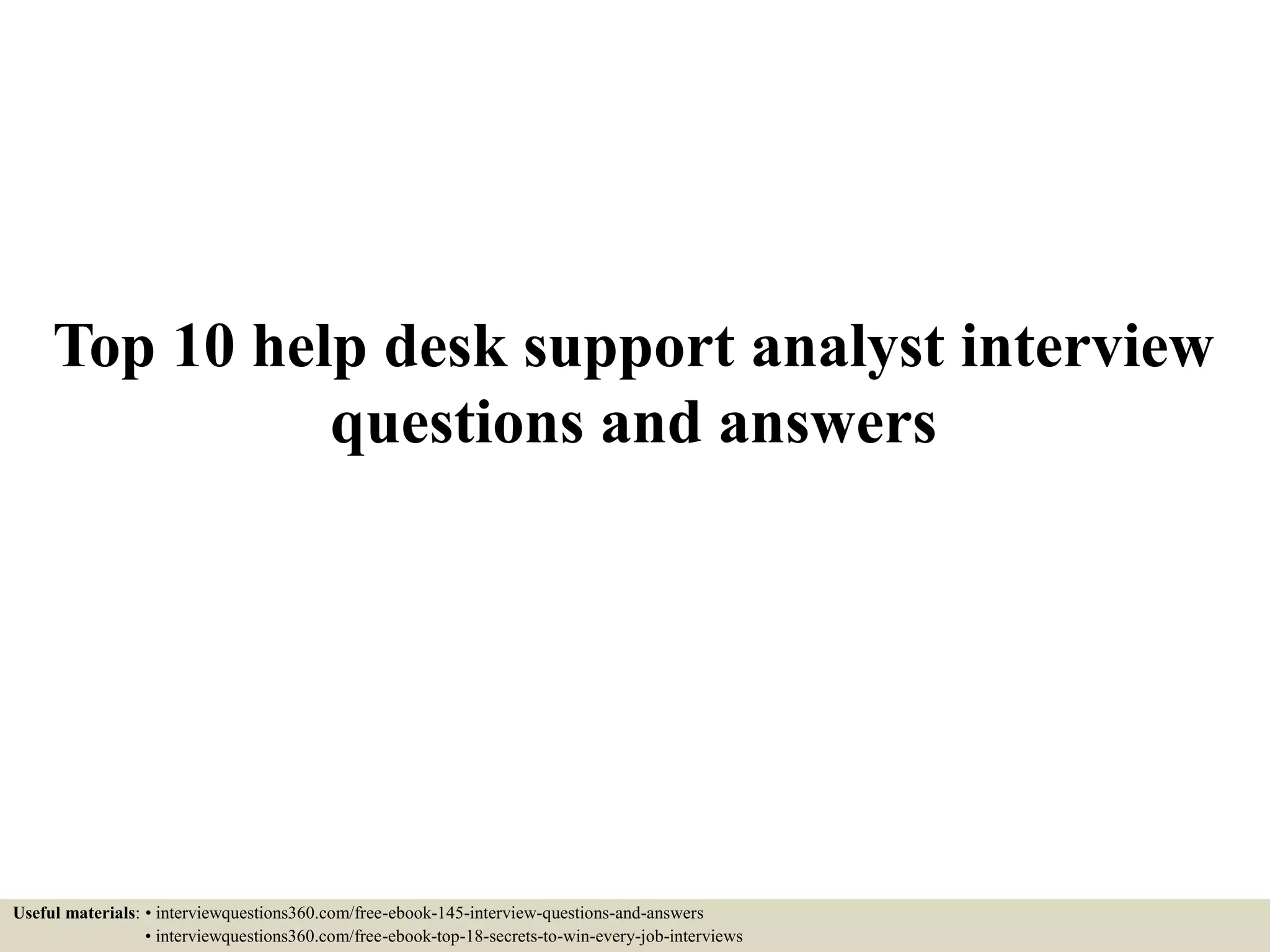 Top 10 help desk support analyst interview questions and answers PPT